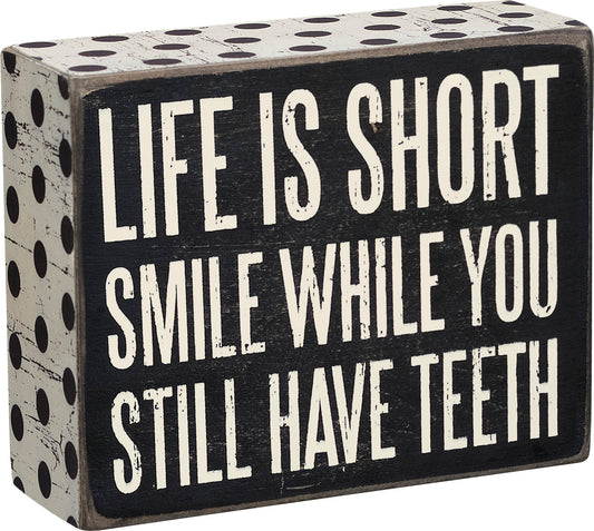 Life is Short Box Sign