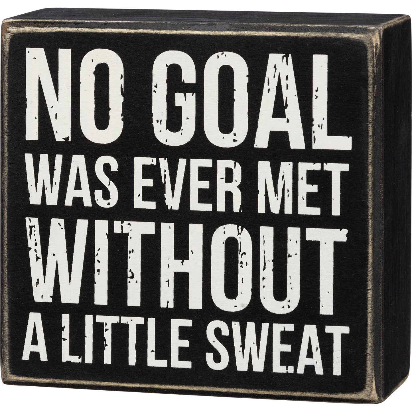 No Goal Was Ever Met Without A Little Sweat - Box Sign